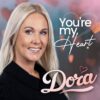 DORA – you’re my heart
